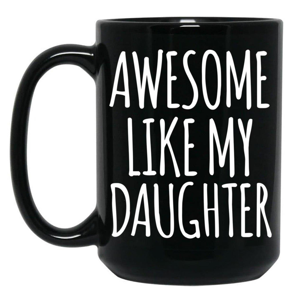 Awesome Like My Daughter (92) Black Coffee Mug