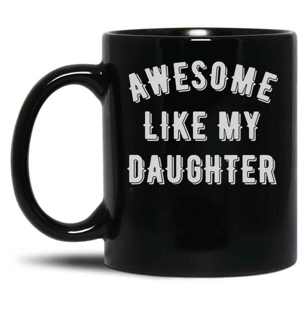 Awesome Like My Daughter (95) Black Coffee Mug