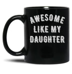 Awesome Like My Daughter (95) Black Coffee Mug