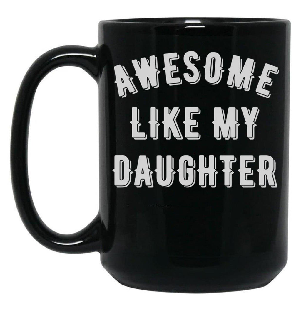 Awesome Like My Daughter (95) Black Coffee Mug