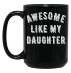 Awesome Like My Daughter (95) Black Coffee Mug