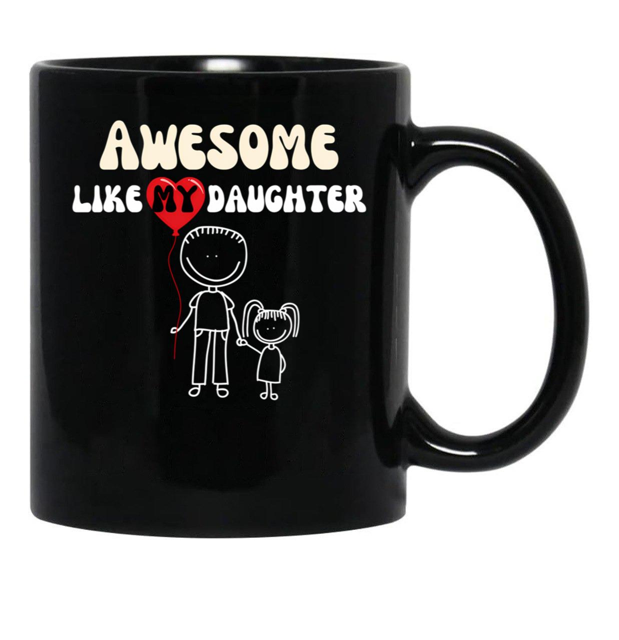 Awesome Like My Daughter (96) Black Coffee Mug - Black