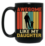 Awesome Like My Daughter (97) Black Coffee Mug
