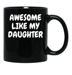 Awesome Like My Daughter (98) Black Coffee Mug - Black