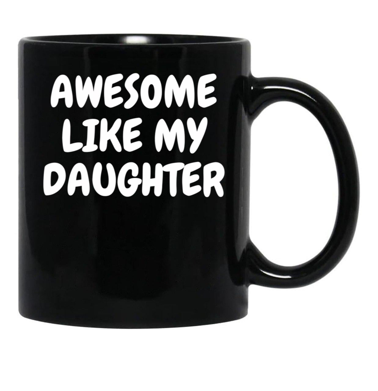 Awesome Like My Daughter (98) Black Coffee Mug - Black