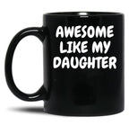 Awesome Like My Daughter (98) Black Coffee Mug