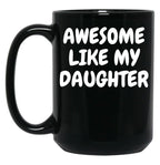 Awesome Like My Daughter (98) Black Coffee Mug