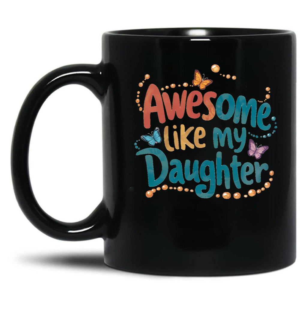 Awesome Like My Daughter (99) Black Coffee Mug