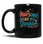 Awesome Like My Daughter (99) Black Coffee Mug