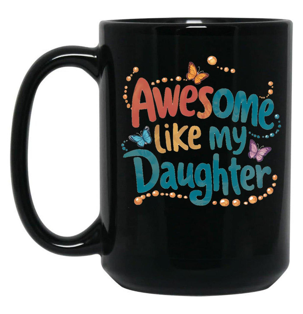 Awesome Like My Daughter (99) Black Coffee Mug