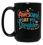 Awesome Like My Daughter (99) Black Coffee Mug