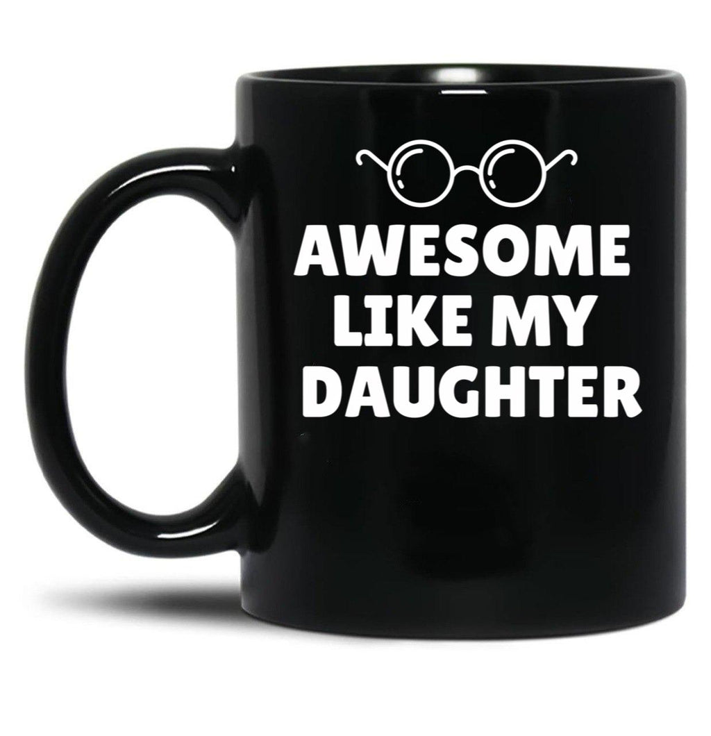 Awesome Like My Daughter (9) Black Coffee Mug