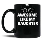 Awesome Like My Daughter (9) Black Coffee Mug
