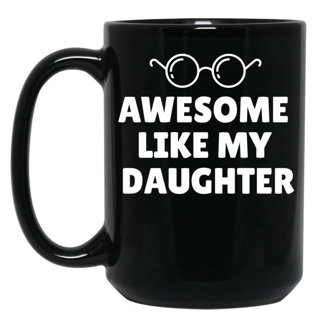 Awesome Like My Daughter (9) Black Coffee Mug