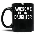 Awesome Like My Daughter Black Coffee Mug