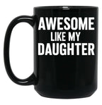 Awesome Like My Daughter Black Coffee Mug