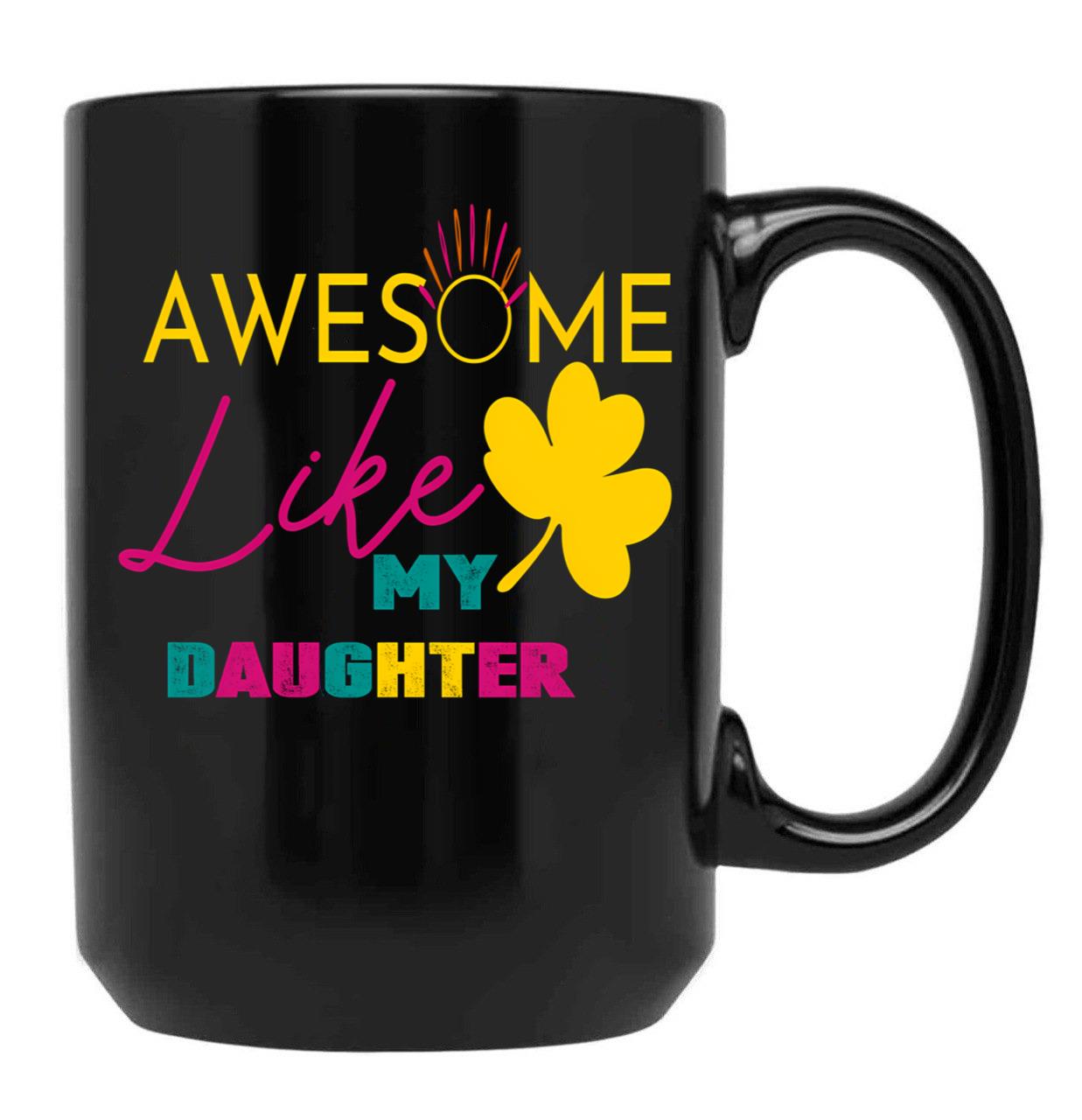 Awesome Like My Daughterfunny Vintage Father'S Day Mugs Black Coffee Mug - Black
