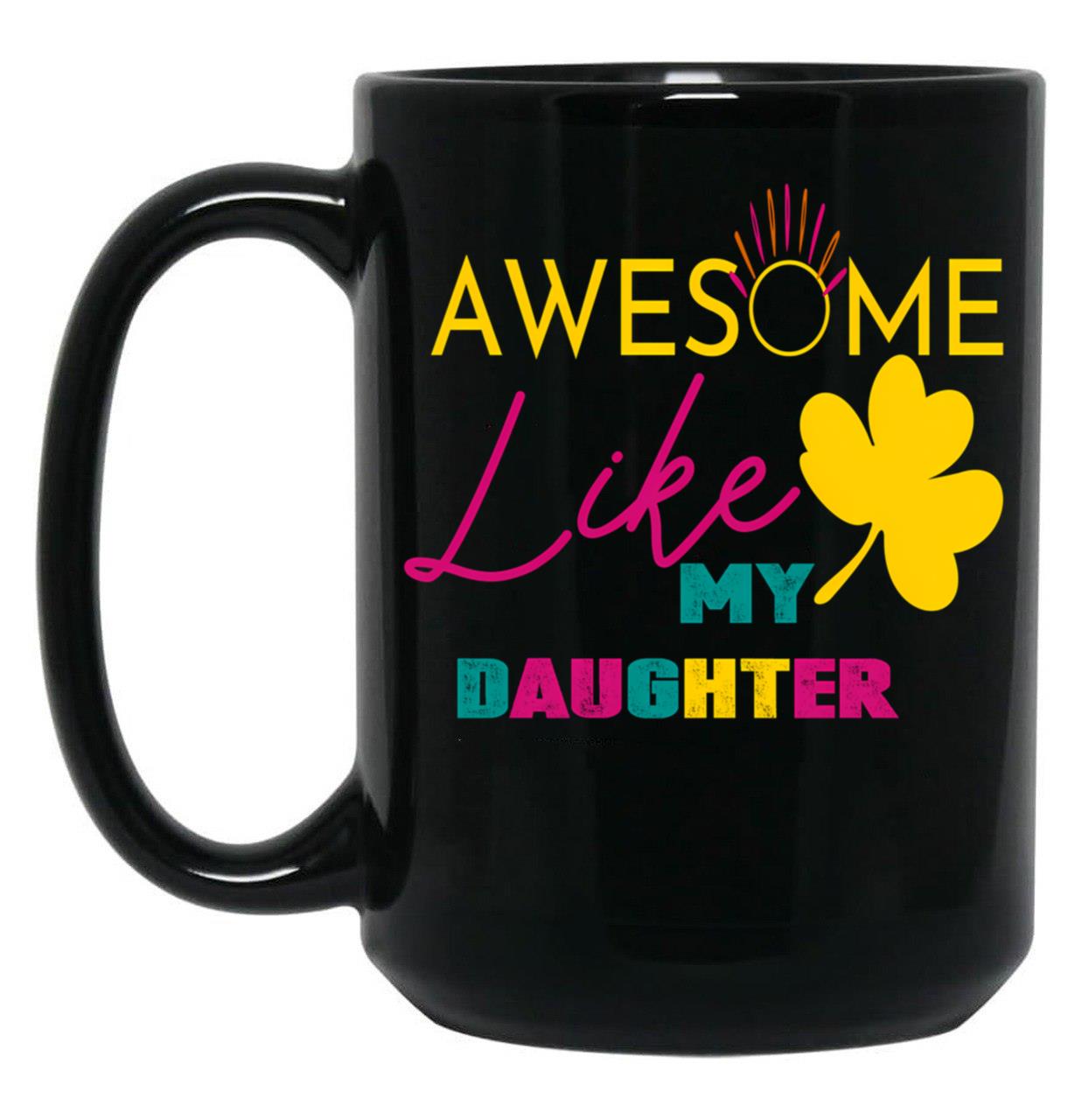 Awesome Like My Daughterfunny Vintage Father'S Day Mugs Black Coffee Mug