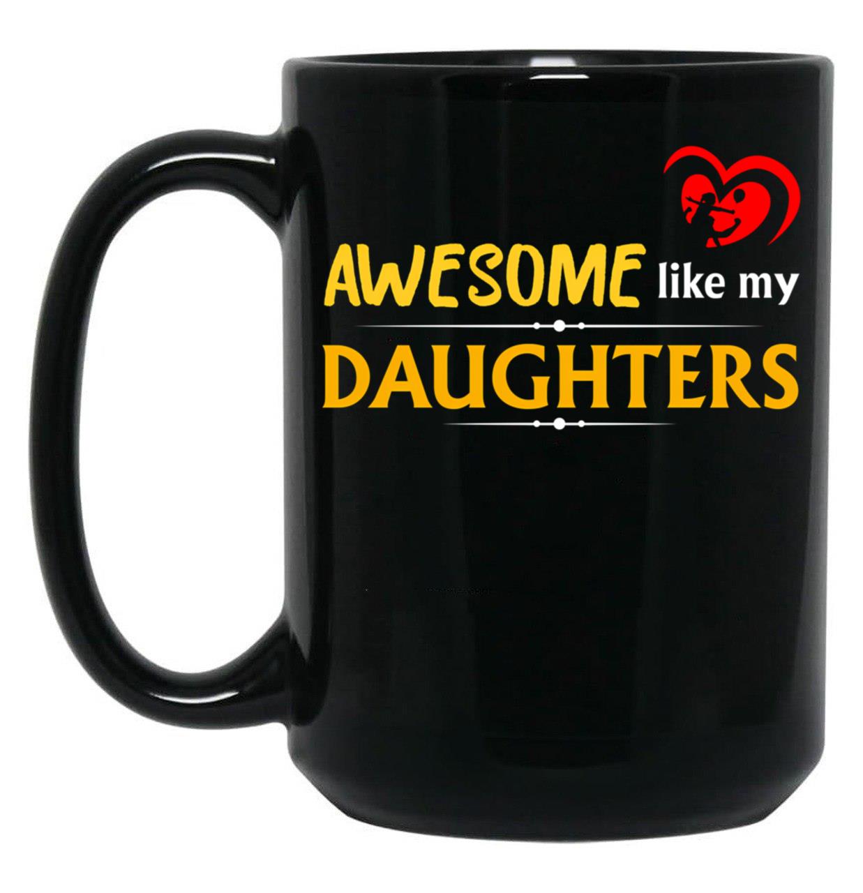 Awesome Like My Daughters 3 Black Coffee Mug