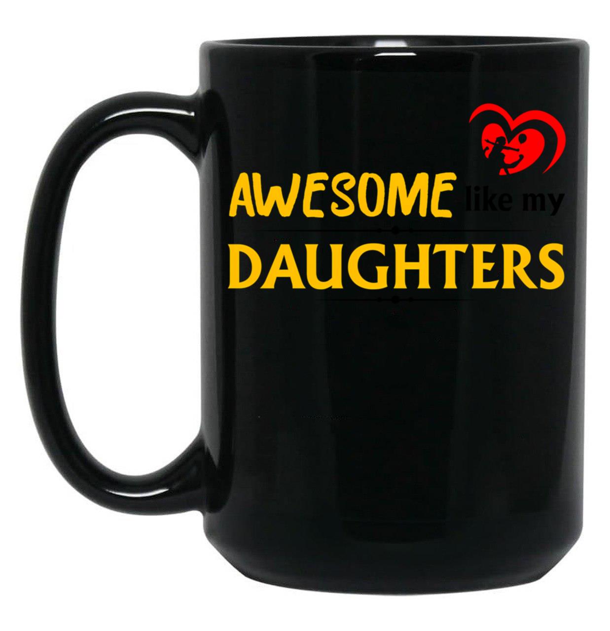 Awesome Like My Daughters 4 Black Coffee Mug