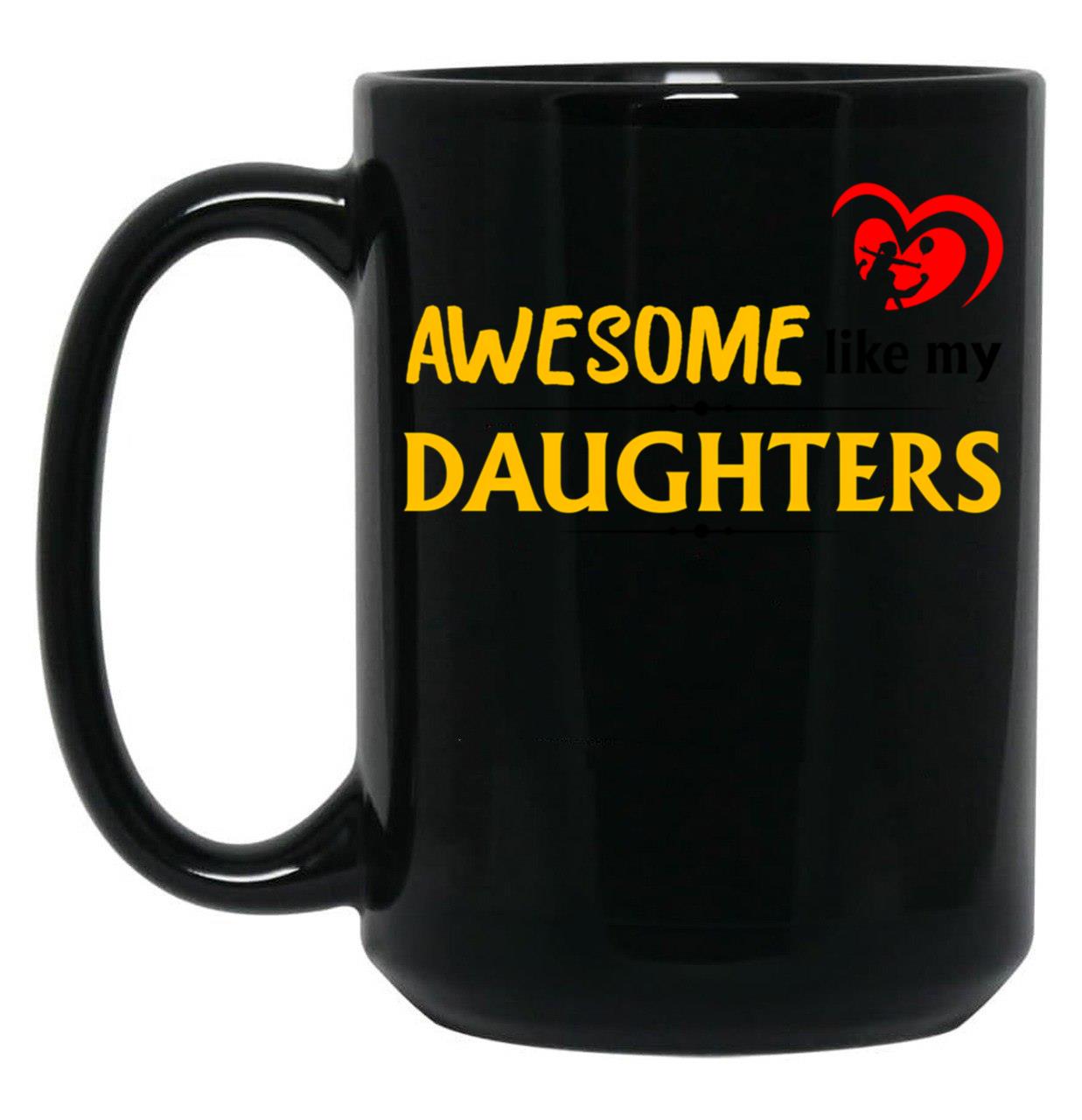 Awesome Like My Daughters 5 Black Coffee Mug