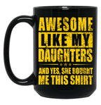 Awesome Like My Daughters And Yes She Bought Me This Mug Black Coffee Mug