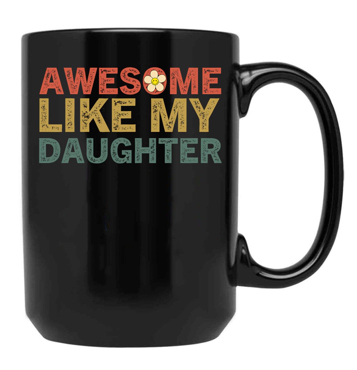 Awesome Like My Daughters Family Lovers Funny Father'S Day Black Coffee Mug - Black