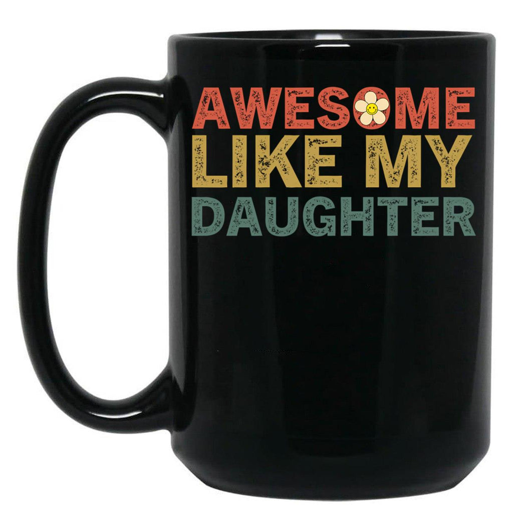 Awesome Like My Daughters Family Lovers Funny Father'S Day Black Coffee Mug