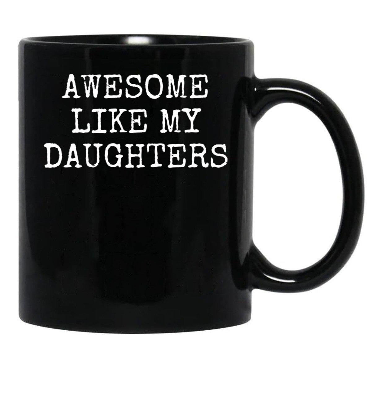 Awesome Like My Daughters - Fathers Day Gift - Daughter Black Coffee Mug - Black