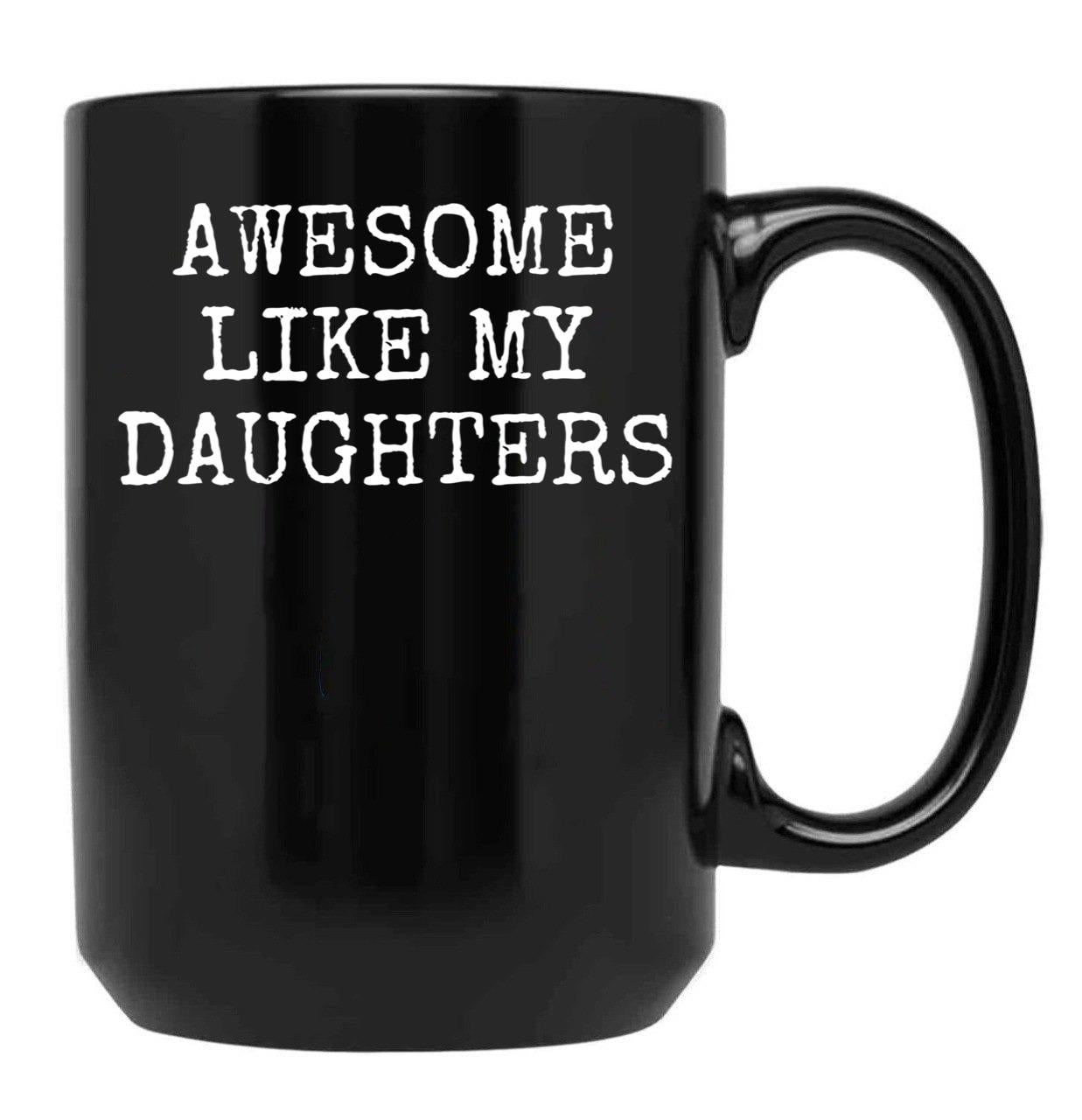 Awesome Like My Daughters - Fathers Day Gift - Daughter Black Coffee Mug - Black