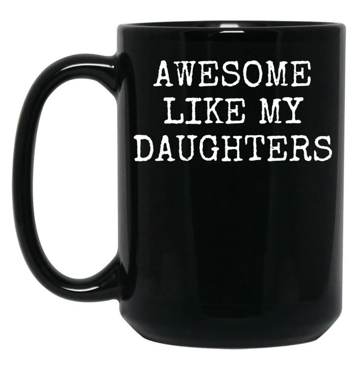 Awesome Like My Daughters - Fathers Day Gift - Daughter Black Coffee Mug