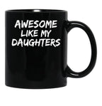 Awesome Like My Daughters Funny Mom Dad Gift Black Coffee Mug - Black