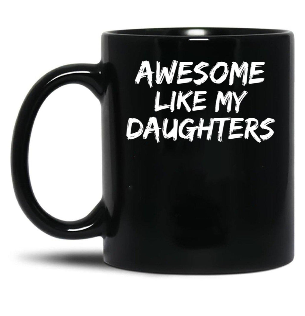 Awesome Like My Daughters Funny Mom Dad Gift Black Coffee Mug