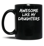 Awesome Like My Daughters Funny Mom Dad Gift Black Coffee Mug