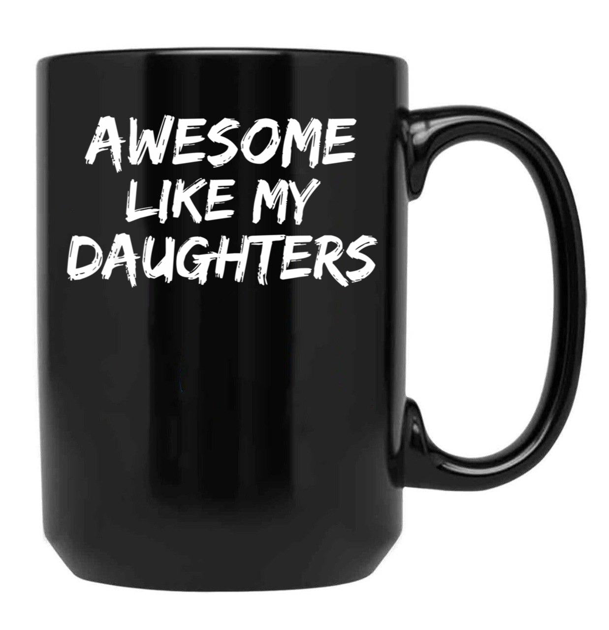 Awesome Like My Daughters Funny Mom Dad Gift Black Coffee Mug - Black