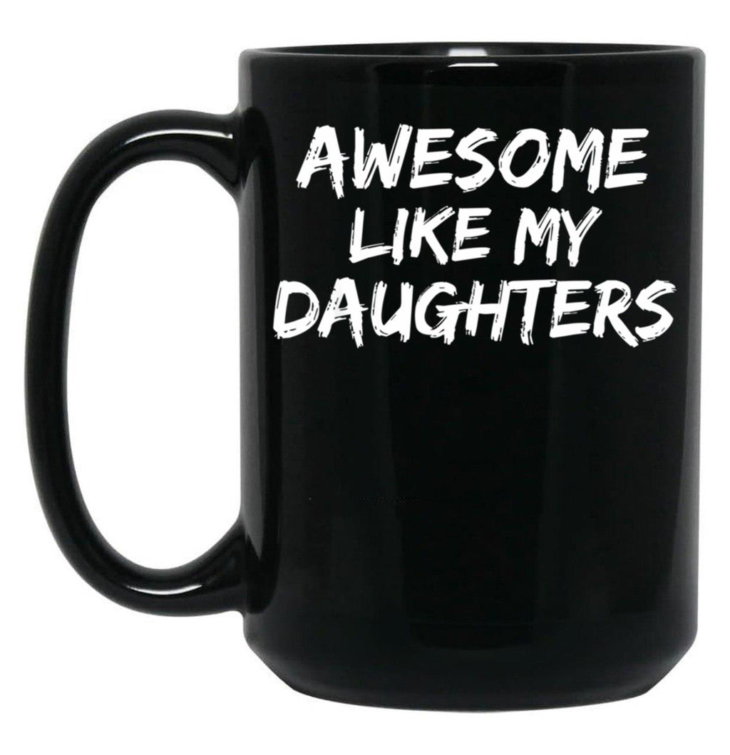 Awesome Like My Daughters Funny Mom Dad Gift Black Coffee Mug