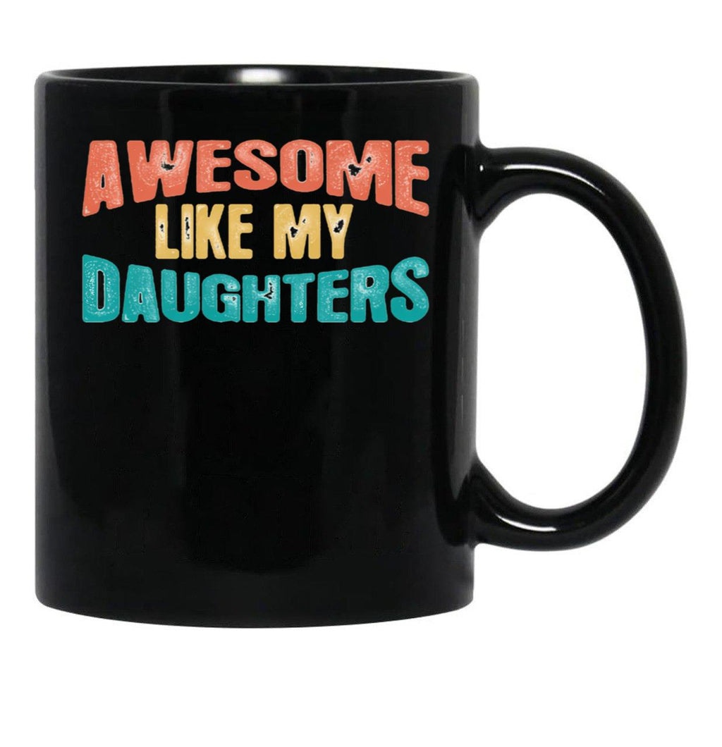 Awesome Like My Daughters Funny Black Coffee Mug - Black