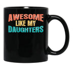 Awesome Like My Daughters Funny Black Coffee Mug - Black