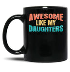 Awesome Like My Daughters Funny Black Coffee Mug