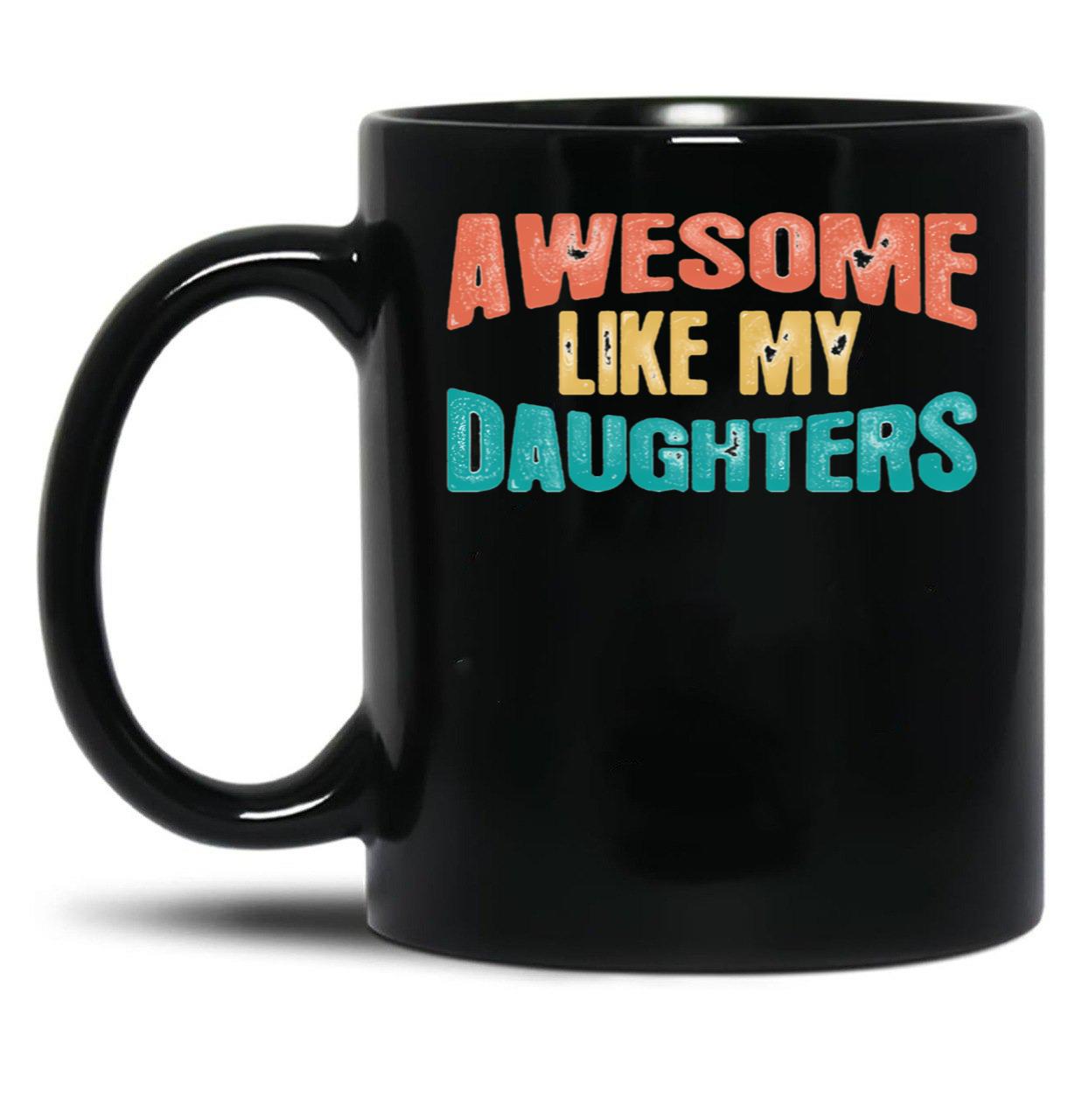 Awesome Like My Daughters Funny Black Coffee Mug