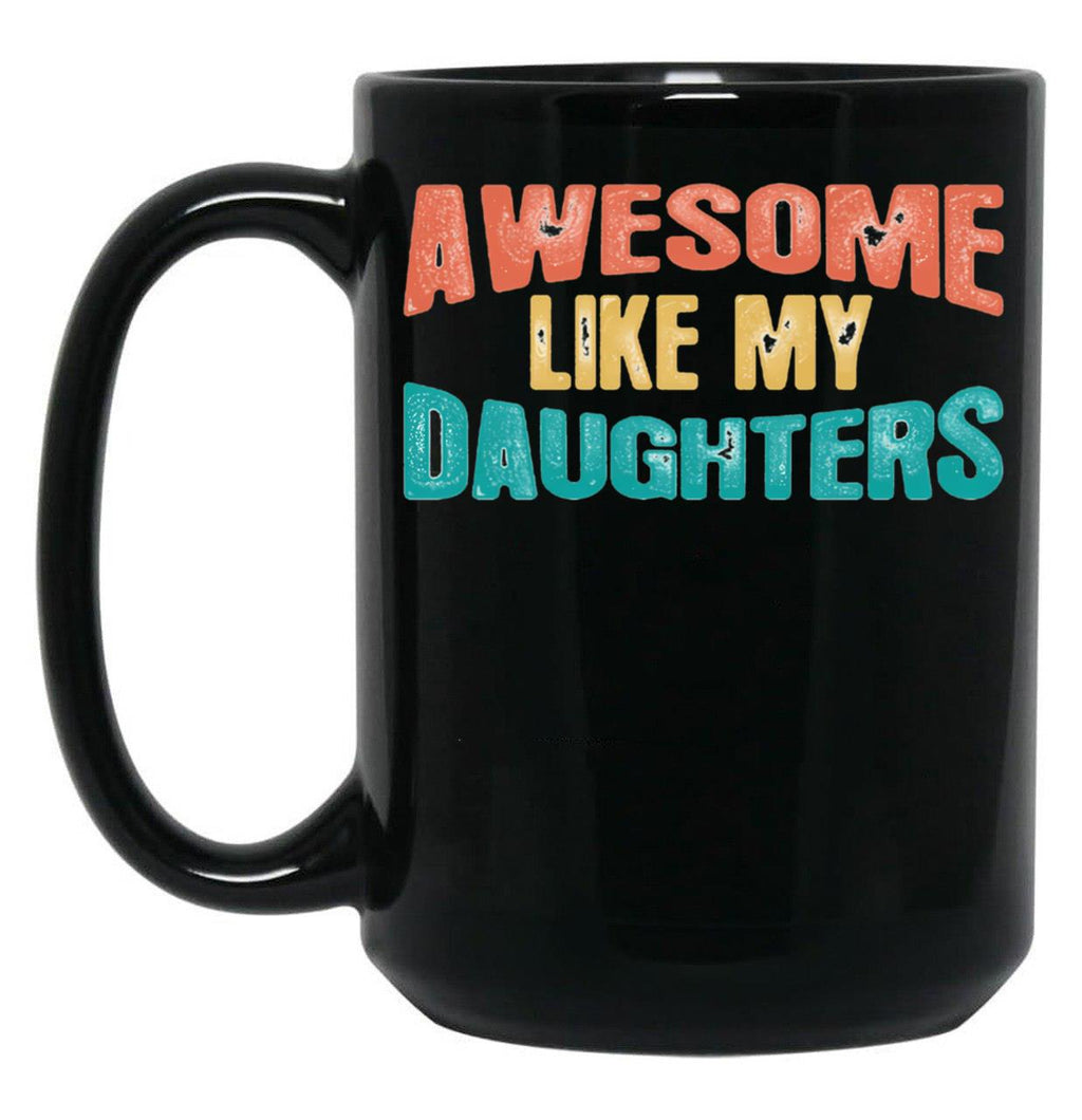 Awesome Like My Daughters Funny Black Coffee Mug