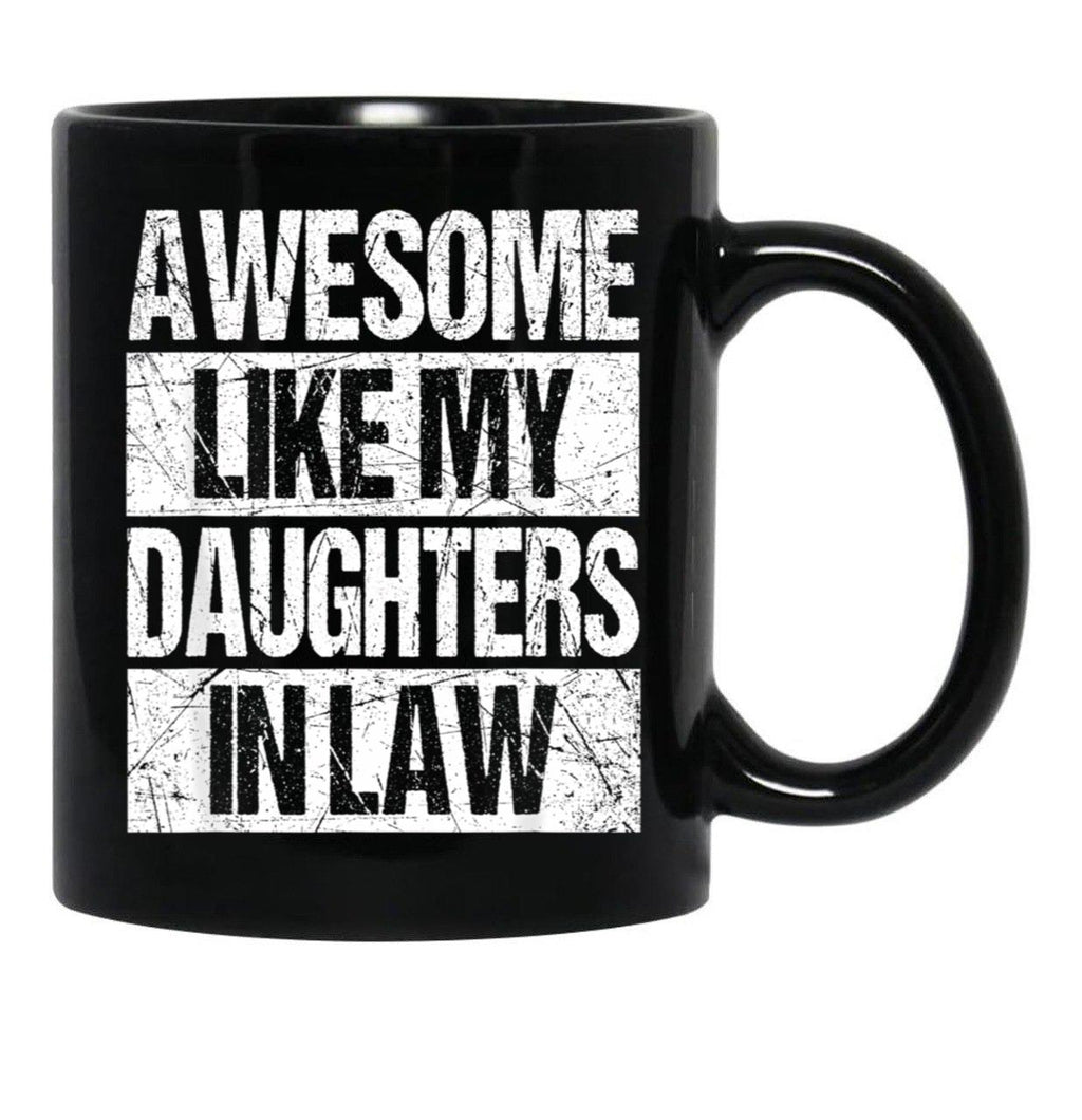 Awesome Like My Daughters In Law Funny Dad From Daughter Black Coffee Mug - Black