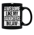 Awesome Like My Daughters In Law Funny Dad From Daughter Black Coffee Mug - Black