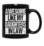 Awesome Like My Daughters In Law Funny Dad From Daughter Black Coffee Mug - Black