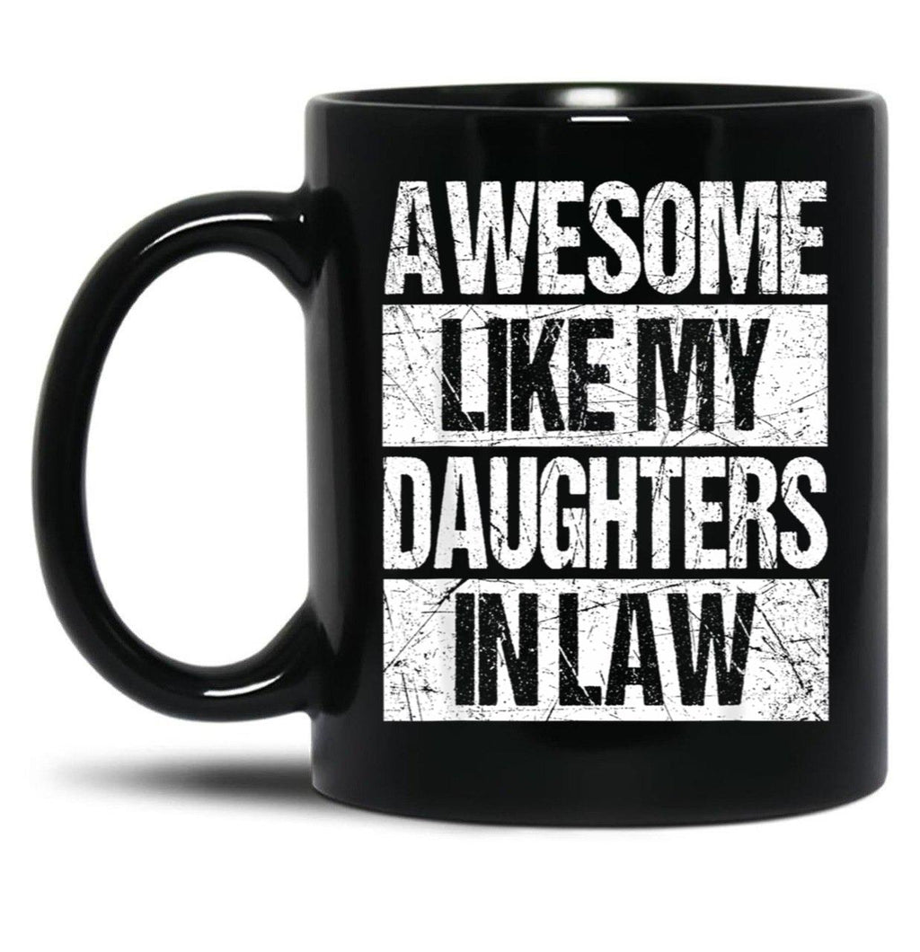 Awesome Like My Daughters In Law Funny Dad From Daughter Black Coffee Mug