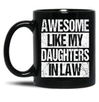 Awesome Like My Daughters In Law Funny Dad From Daughter Black Coffee Mug