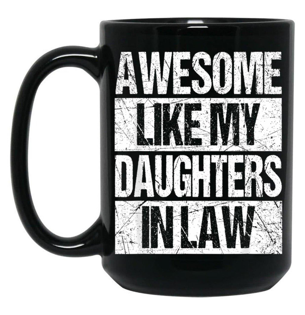 Awesome Like My Daughters In Law Funny Dad From Daughter Black Coffee Mug