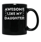 Awesome Like My Daughters Parents Day Family Mom Dad Black Coffee Mug - Black