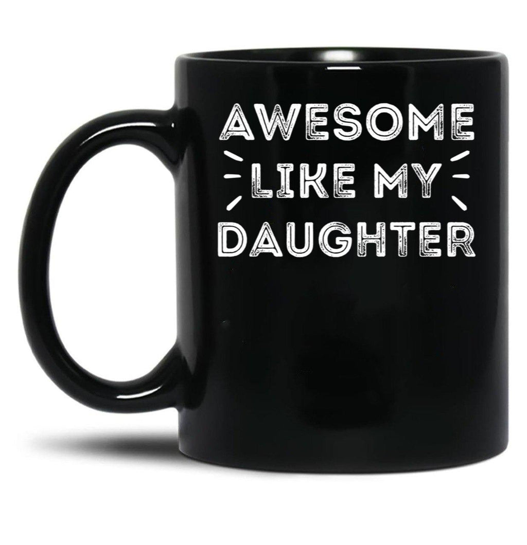 Awesome Like My Daughters Parents Day Family Mom Dad Black Coffee Mug