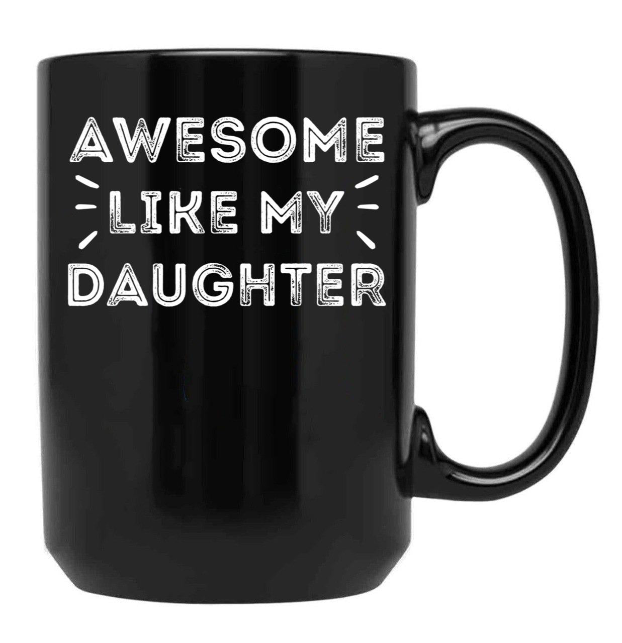 Awesome Like My Daughters Parents Day Family Mom Dad Black Coffee Mug - Black